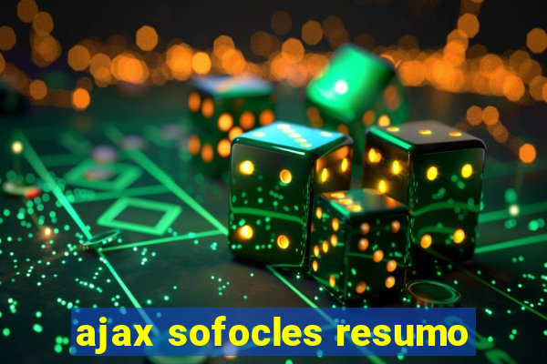 ajax sofocles resumo